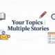 Your Topics | Multiple Stories